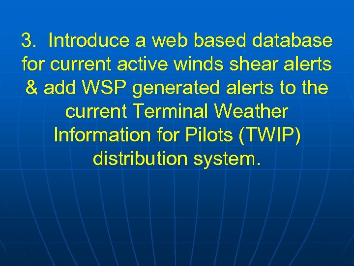 3. Introduce a web based database for current active winds shear alerts & add