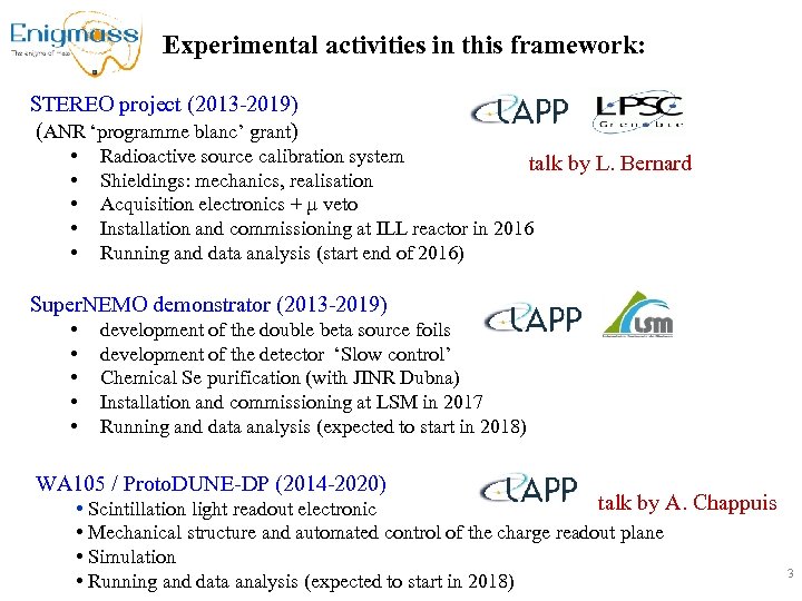 Experimental activities in this framework: STEREO project (2013 -2019) (ANR ‘programme blanc’ grant) •