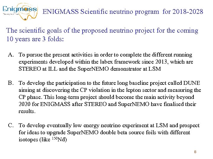 ENIGMASS Scientific neutrino program for 2018 -2028 The scientific goals of the proposed neutrino