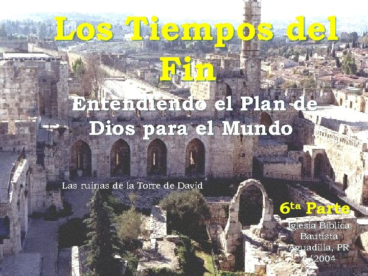 Los Tiempos del Fin Entendiendo el Plan de Dios para el Mundo Las ruinas