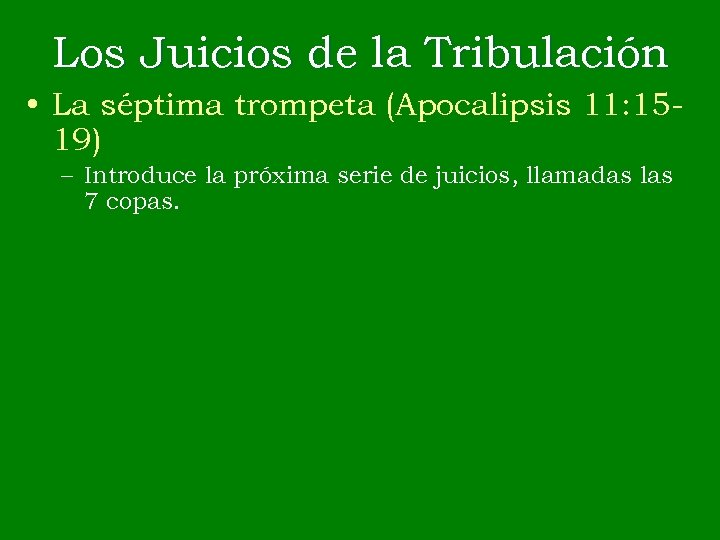 Los Juicios de la Tribulación • La séptima trompeta (Apocalipsis 11: 1519) – Introduce