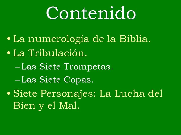 Contenido • La numerología de la Biblia. • La Tribulación. – Las Siete Trompetas.