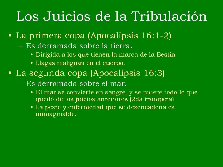 Los Juicios de la Tribulación • La primera copa (Apocalipsis 16: 1 -2) –