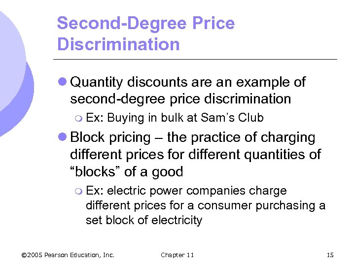 Second-Degree Price Discrimination l Quantity discounts are an example of second-degree price discrimination m