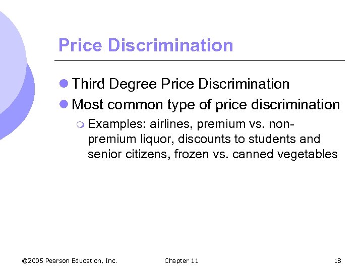 Price Discrimination l Third Degree Price Discrimination l Most common type of price discrimination