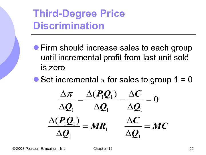 Third-Degree Price Discrimination l Firm should increase sales to each group until incremental profit