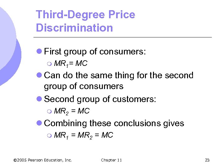 Third-Degree Price Discrimination l First group of consumers: m MR 1= MC l Can