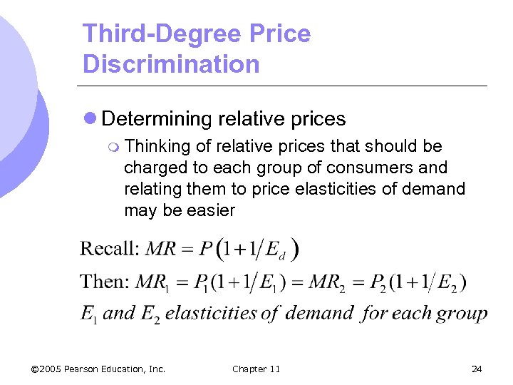 Third-Degree Price Discrimination l Determining relative prices m Thinking of relative prices that should