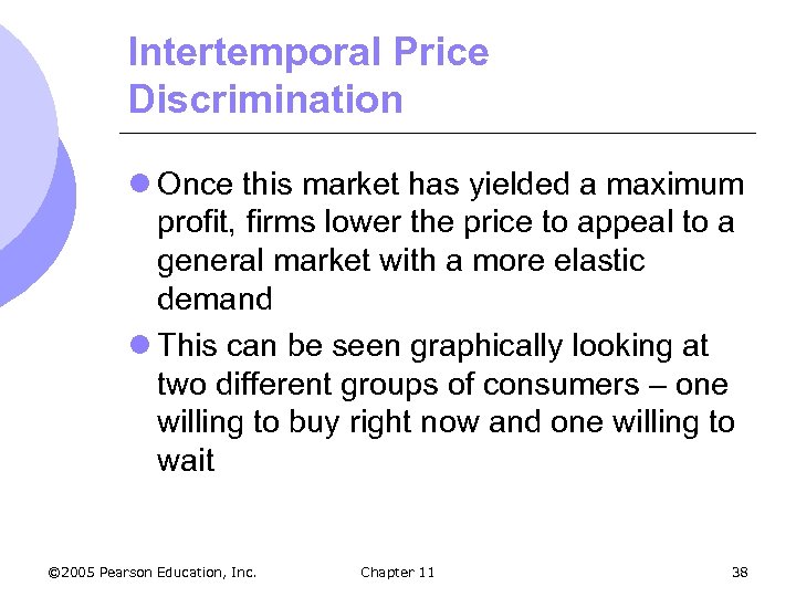 Intertemporal Price Discrimination l Once this market has yielded a maximum profit, firms lower