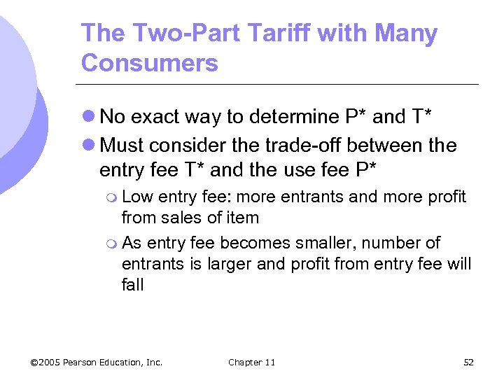 The Two-Part Tariff with Many Consumers l No exact way to determine P* and