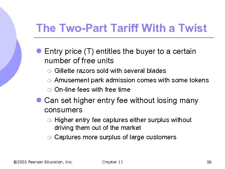 The Two-Part Tariff With a Twist l Entry price (T) entitles the buyer to
