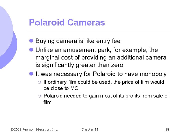 Polaroid Cameras l Buying camera is like entry fee l Unlike an amusement park,