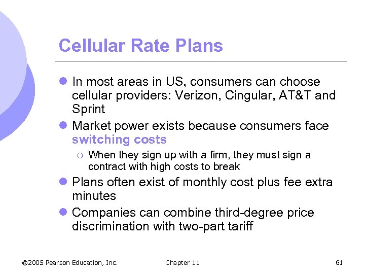Cellular Rate Plans l In most areas in US, consumers can choose cellular providers: