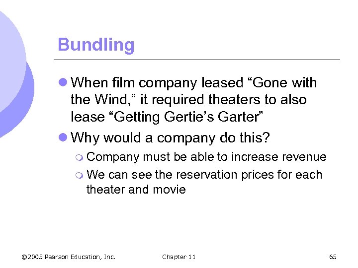 Bundling l When film company leased “Gone with the Wind, ” it required theaters