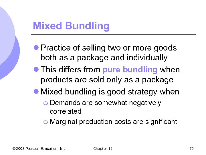 Mixed Bundling l Practice of selling two or more goods both as a package