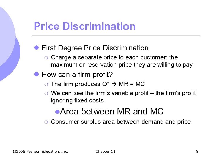 Price Discrimination l First Degree Price Discrimination m Charge a separate price to each