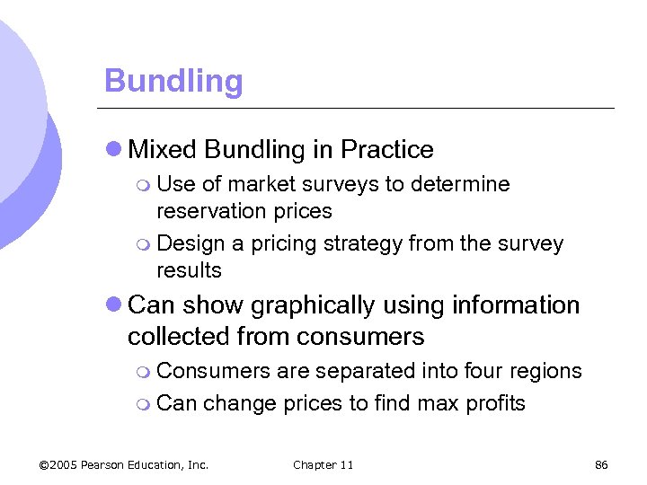 Bundling l Mixed Bundling in Practice m Use of market surveys to determine reservation