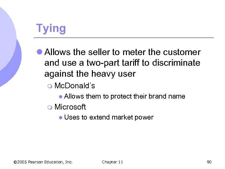 Tying l Allows the seller to meter the customer and use a two-part tariff
