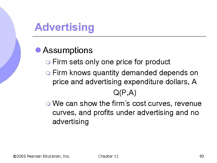 Advertising l Assumptions m Firm sets only one price for product m Firm knows