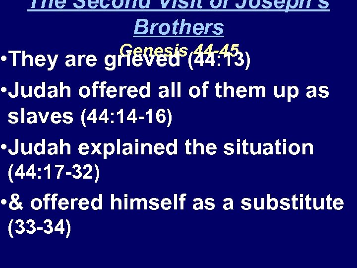 The Second Visit of Joseph’s Brothers Genesis 44 -45 • They are grieved (44: