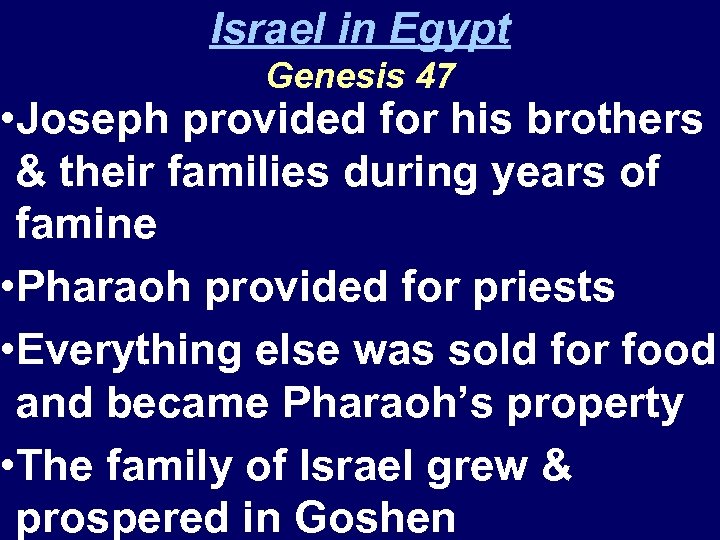 Israel in Egypt Genesis 47 • Joseph provided for his brothers & their families