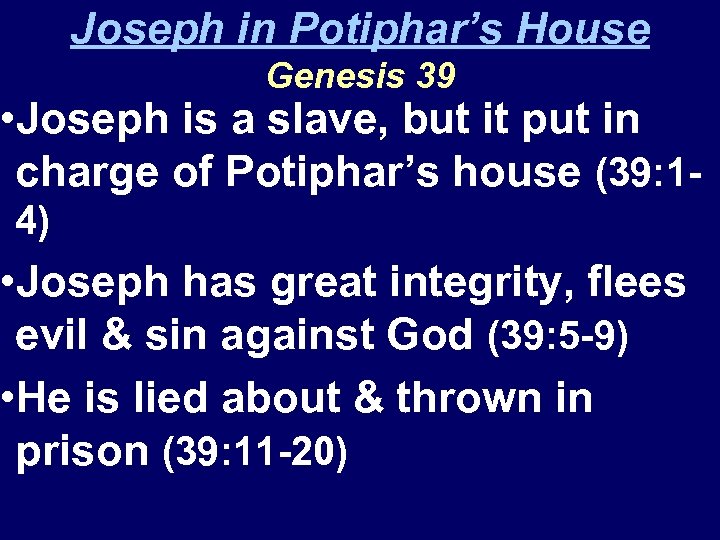 Joseph in Potiphar’s House Genesis 39 • Joseph is a slave, but it put