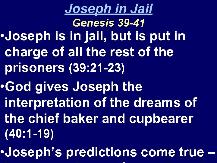 Joseph in Jail Genesis 39 -41 • Joseph is in jail, but is put