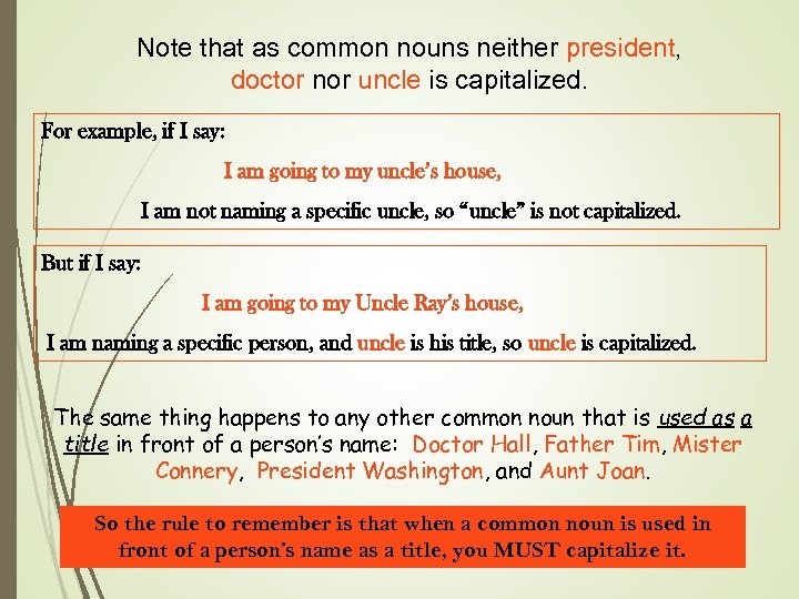 Note that as common nouns neither president, doctor nor uncle is capitalized. For example,