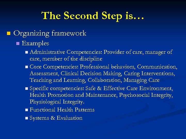 The Second Step is… n Organizing framework n Examples n Administrative Competencies: Provider of