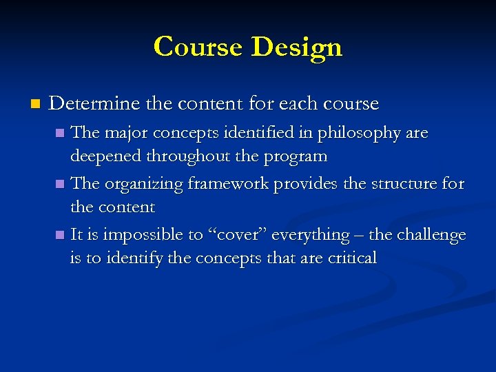 Course Design n Determine the content for each course The major concepts identified in