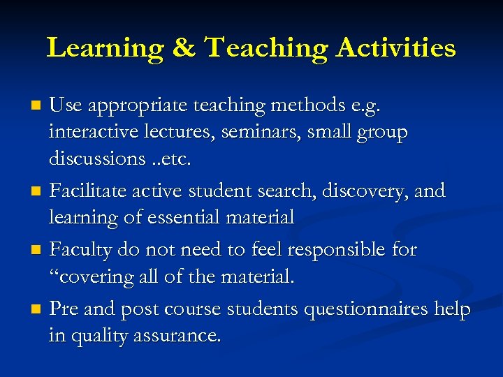 Learning & Teaching Activities Use appropriate teaching methods e. g. interactive lectures, seminars, small