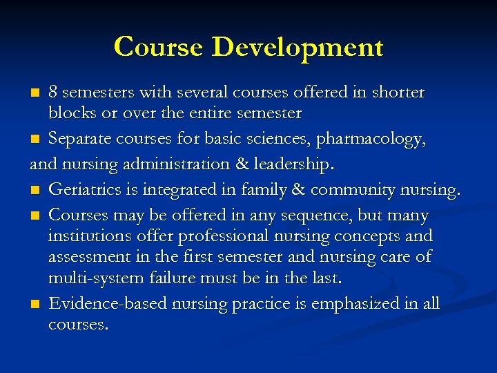 Course Development 8 semesters with several courses offered in shorter blocks or over the