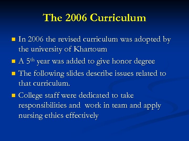 The 2006 Curriculum In 2006 the revised curriculum was adopted by the university of