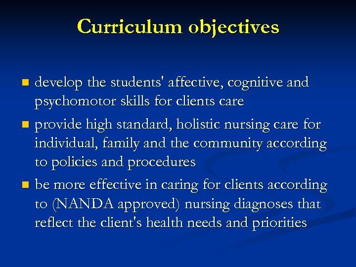 Curriculum objectives develop the students' affective, cognitive and psychomotor skills for clients care n
