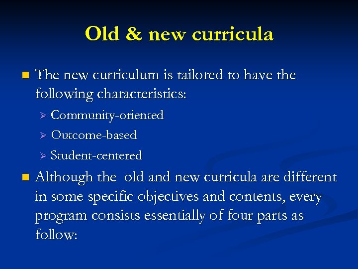 Old & new curricula n The new curriculum is tailored to have the following