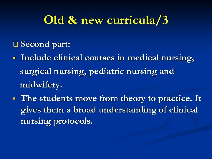 Old & new curricula/3 q Second part: § § Include clinical courses in medical