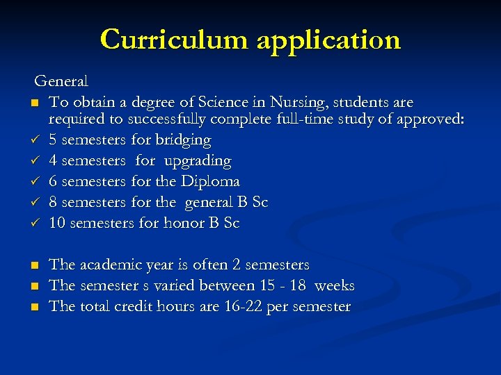 Curriculum application General n To obtain a degree of Science in Nursing, students are