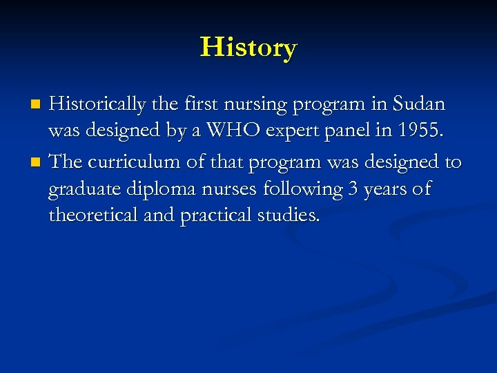 History Historically the first nursing program in Sudan was designed by a WHO expert