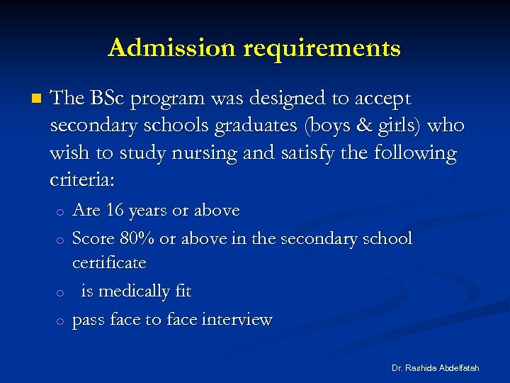 Admission requirements n The BSc program was designed to accept secondary schools graduates (boys