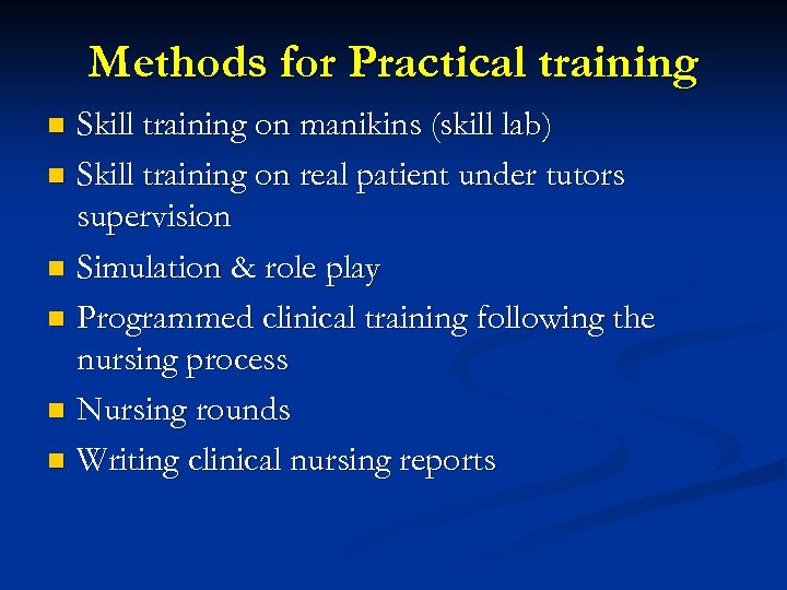 Methods for Practical training Skill training on manikins (skill lab) n Skill training on