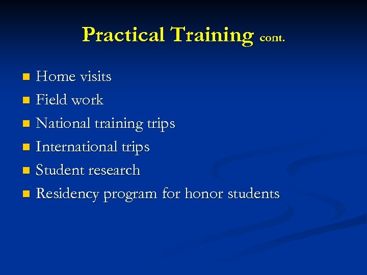 Practical Training cont. Home visits n Field work n National training trips n International