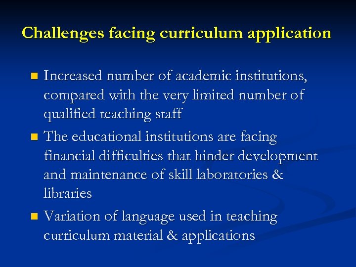 Challenges facing curriculum application Increased number of academic institutions, compared with the very limited