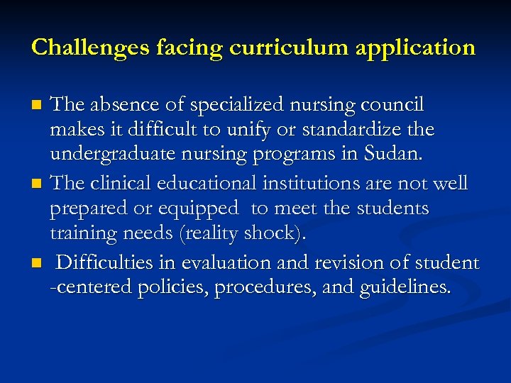 Challenges facing curriculum application The absence of specialized nursing council makes it difficult to