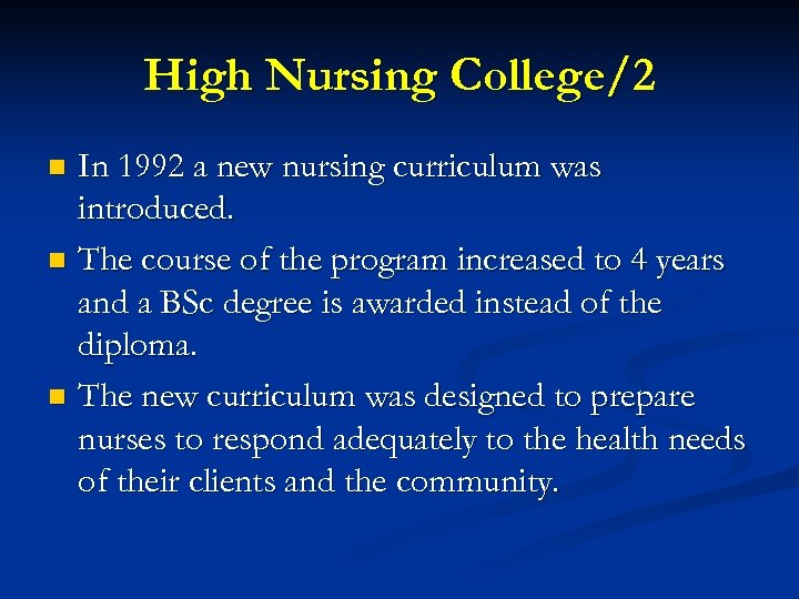 High Nursing College/2 In 1992 a new nursing curriculum was introduced. n The course