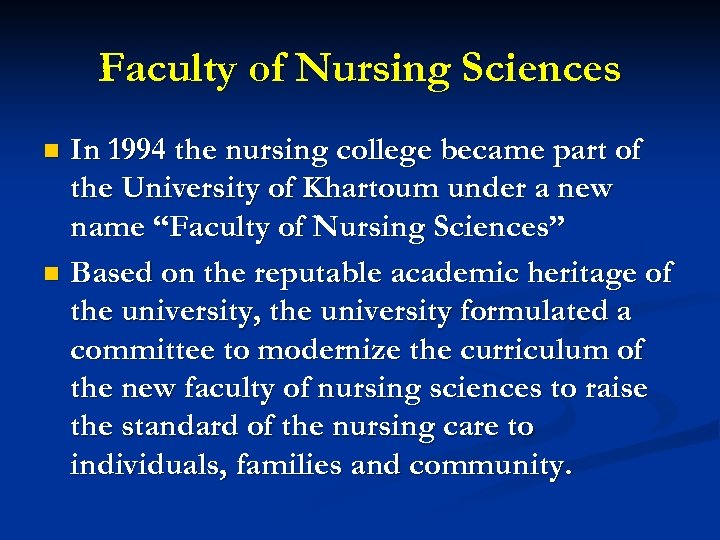 Faculty of Nursing Sciences In 1994 the nursing college became part of the University