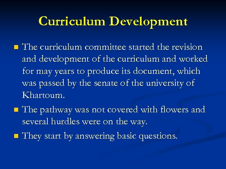 Curriculum Development The curriculum committee started the revision and development of the curriculum and