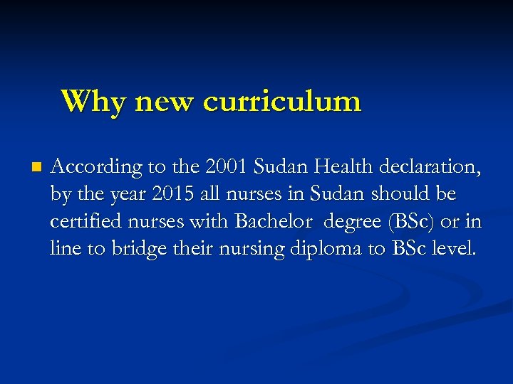 Why new curriculum n According to the 2001 Sudan Health declaration, by the year