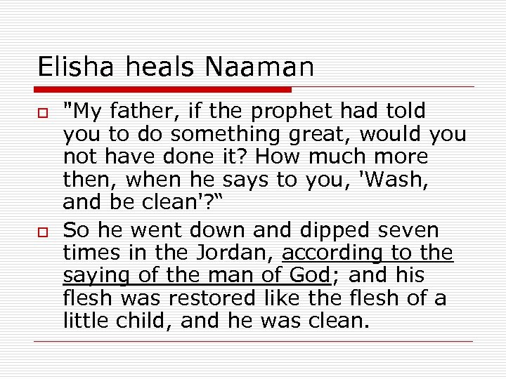 Elisha heals Naaman o o 