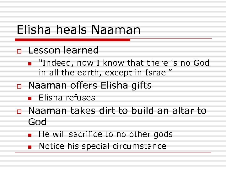 Elisha heals Naaman o Lesson learned n o Naaman offers Elisha gifts n o