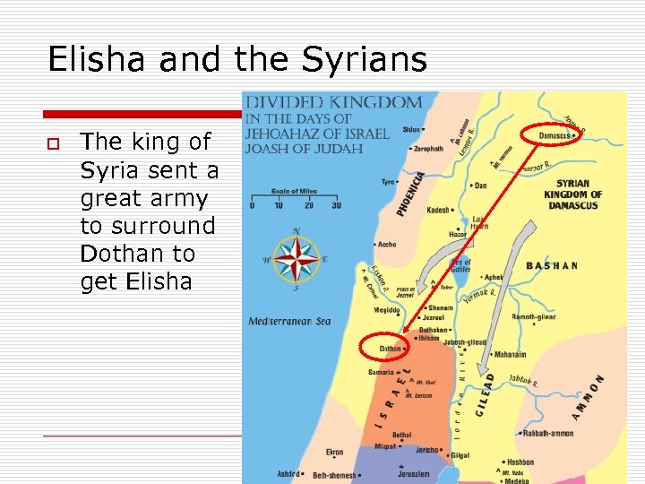 Elisha and the Syrians o The king of Syria sent a great army to